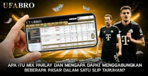 Apa Itu Mix Parlay dan Mengapa Dapat Menggabungkan Beberapa Pasar dalam Satu Slip Taruhan