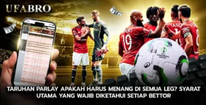 Taruhan Parlay Apakah Harus Menang di Semua Leg Syarat Utama yang Wajib Diketahui Setiap Bettor
