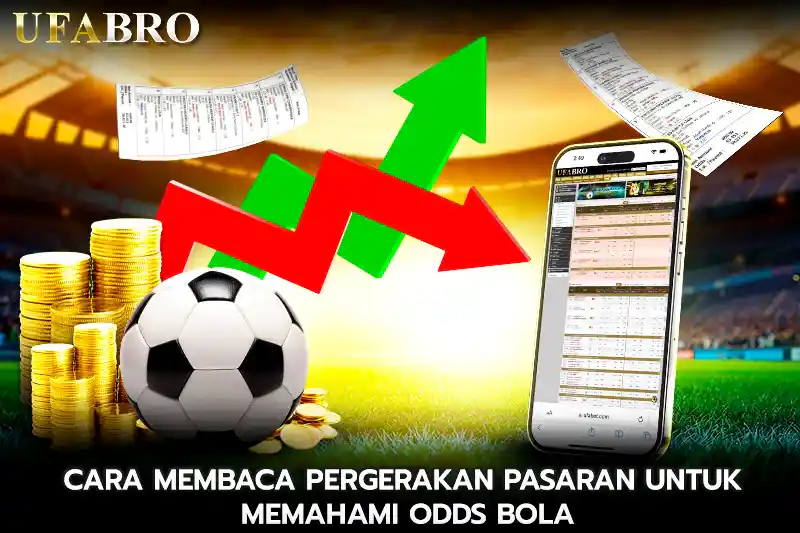 Cara Membaca Pergerakan Pasaran untuk Memahami Odds Bola