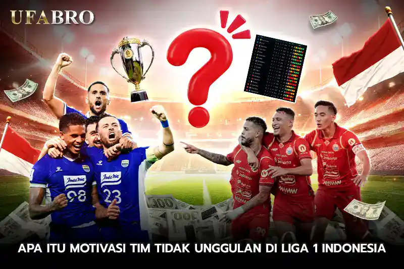 Apa Itu Motivasi Tim Tidak Unggulan Di Liga 1 Indonesia