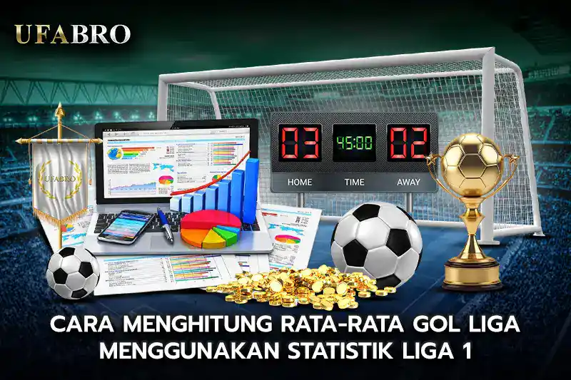 Cara Menghitung Rata Rata Gol Liga Menggunakan Statistik Liga 1
