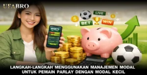 Langkah langkah Menggunakan Manajemen Modal untuk Pemain Parlay dengan Modal Kecil