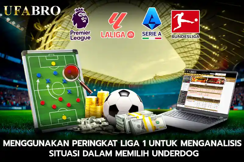 Menggunakan Peringkat Liga 1 untuk Menganalisis Situasi dalam Memilih Underdog