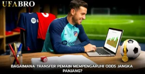 Bagaimana Transfer Pemain Mempengaruhi Odds Jangka Panjang